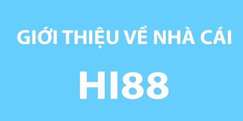 Đôi nét về nhà cái Hi88 