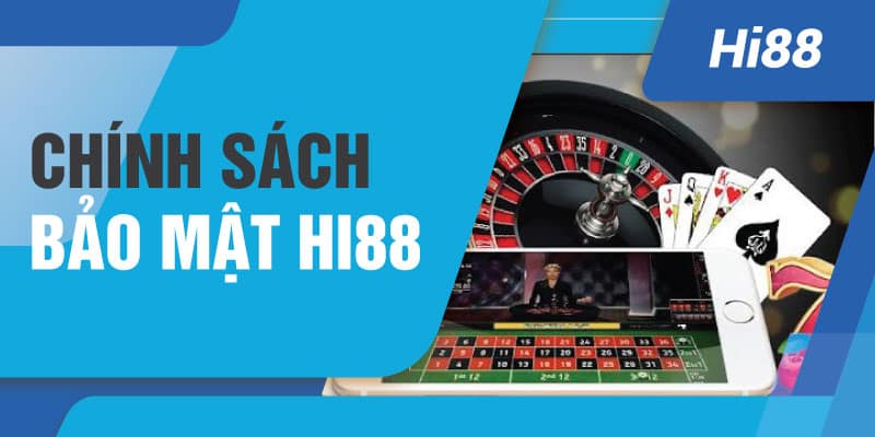 Chính sách bảo mật nhà cái Hi88