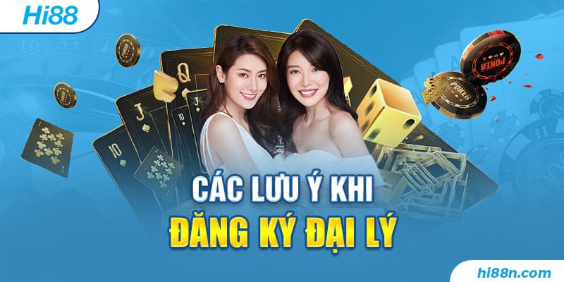 Lưu ý khi thành công đăng ký đại lý Hi88