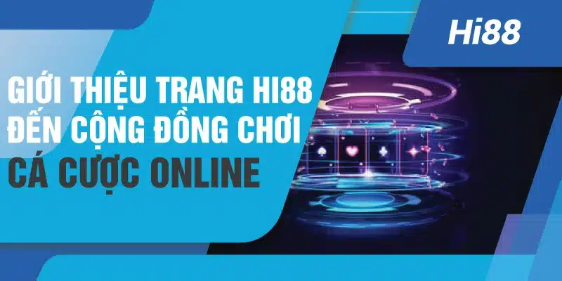 Giới thiệu trang Hi88 đến cộng đồng cược thu