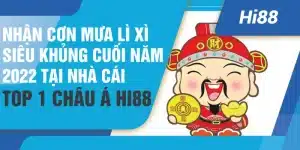 Nhận cơn mưa lì xì siêu khủng cuối năm 2022 tại nhà cái Top 1 Châu Á Hi88