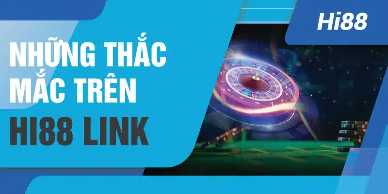 Những thắc mắc trên Hi88 link