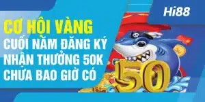 Cơ hội vàng cho cuối năm nay đăng ký nhận thưởng 50K chưa bao giờ có