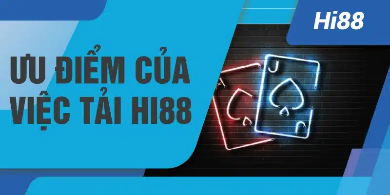 Ưu điểm của việc tải Hi88