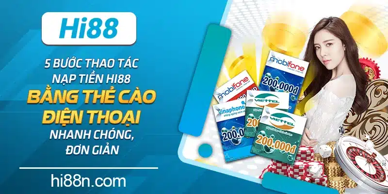 5 bước thao tác nạp tiền Hi88 bằng thẻ cào điện thoại