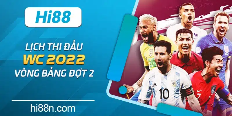 Lịch thi đấu WC 2022 vòng bảng đợt 2