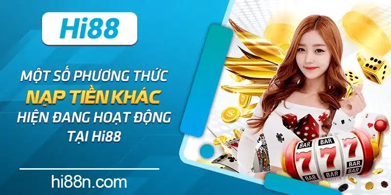 Lưu ý chính dành cho tân thủ khi tiến hành nạp tiền Hi88