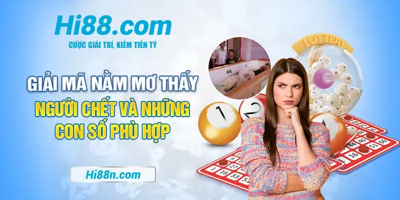 Giải Mã Nằm Mơ Thấy Người Chết Và Những Con Số Phù Hợp 