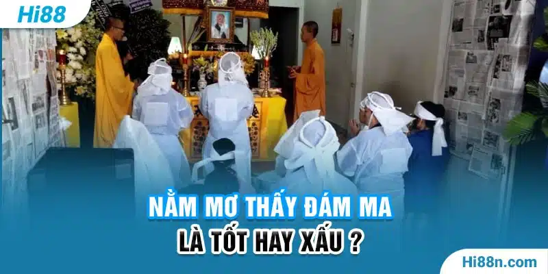 Nằm mơ thấy đám ma tốt hay xấu