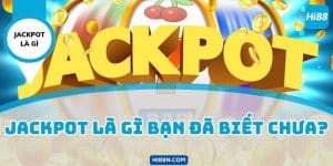 Jackpot là gì bạn đã biết chưa?