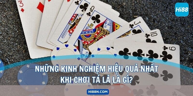 Những kinh nghiệm hiệu quả nhất khi chơi tá lả