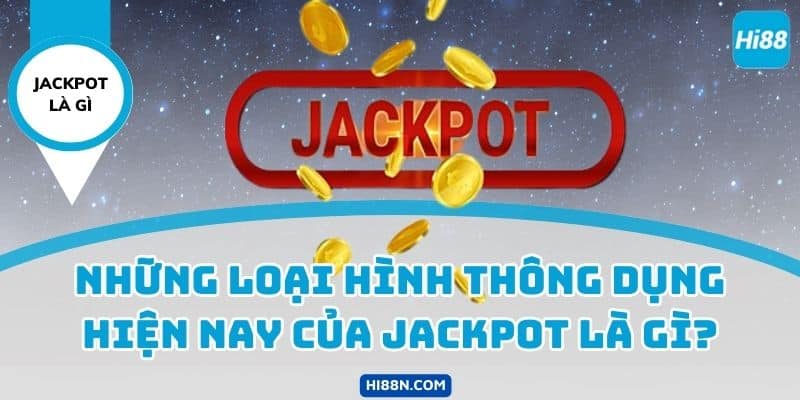 Những loại hình thông dụng hiện nay của Jackpot