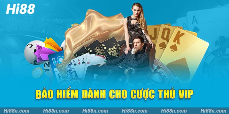 Bảo hiểm dành cho cược thủ VIP