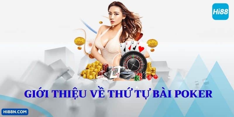 Giới thiệu về thứ tự bài Poker 