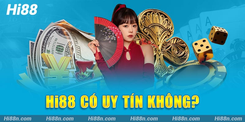 Hi88 có uy tín không?