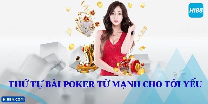 Thứ tự bài Poker từ mạnh cho tới yếu 